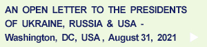 An Open Letter to the Presidents of Ukraine, Russia & USA - August 31, 2021